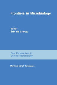 Frontiers in Microbiology: From Antibiotics to AIDS Erik de Clercq Editor