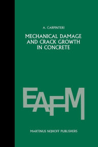 Mechanical damage and crack growth in concrete: Plastic collapse to brittle fracture Alberto Carpinteri Author