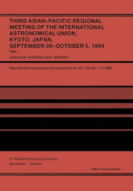 Third Asian-Pacific Regional Meeting of the International Astronomical Union: September 30-October 5 1984, Kyoto, Japan Part 1 M. Kitamura Editor
