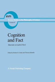 Cognition and Fact: Materials on Ludwik Fleck Robert S. Cohen Editor