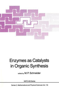 Enzymes as Catalysts in Organic Synthesis by Manfred P. Schneider Paperback | Indigo Chapters