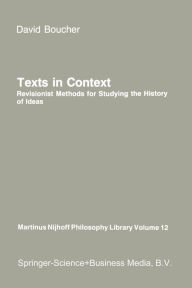 Texts in Context: Revisionist Methods for Studying the History of Ideas David Boucher Author