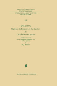 Spinoza's Algebraic Calculation of the Rainbow & Calculation of Chances: Edited and Translated with an Introduction, Explanatory Notes and an Appendix