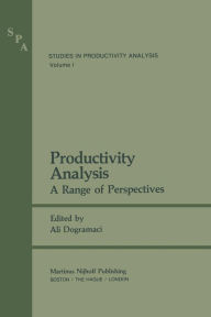 Productivity Analysis: A Range of Perspectives Ali Dogramaci Editor