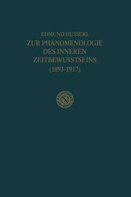 Zur Phï¿½nomenologie des Inneren Zeitbewusstseins (1893-1917) Edmund Husserl Author