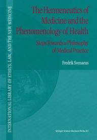 The Hermeneutics of Medicine and the Phenomenology of Health: Steps Towards a Philosophy of Medical Practice F. Svenaeus Author