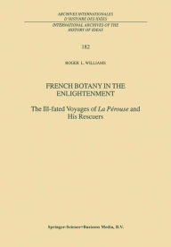 French Botany in the Enlightenment: The Ill-fated Voyages of La PÃ©rouse and His Rescuers R.L. Williams Author