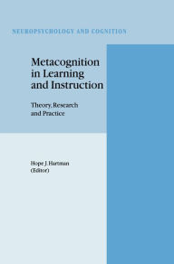 Metacognition in Learning and Instruction: Theory, Research and Practice Hope J. Hartman Editor