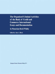 The Organized Criminal Activities of the Bank of Credit and Commerce International: Essays and Documentation: In memoriam David Whitby A. Block Editor