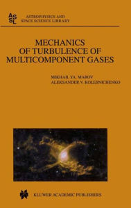Mechanics of Turbulence of Multicomponent Gases Mikhail Ya. Marov Author