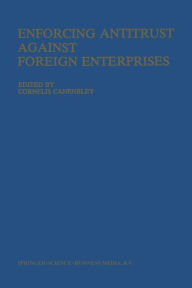 Enforcing Antitrust Against Foreign Enterprises: Procedural Problems in the Extraterritorial Application of Antitrust laws C. Canenbley Editor
