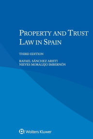 Property and Trust Law in Spain Rafael Sánchez Aristi Author