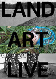 Land Art Live: The Flevoland Collection Mariska van den Berg Editor