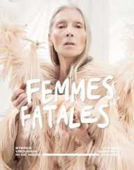 Femmes Fatales: Strong Women in Fashion: Sterke vrouwen in de mode