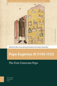 Pope Eugenius III (1145-1153): The First Cistercian Pope - Iben Fonnesberg-Schmidt