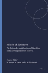 Miracle of Education: The Principles and Practices of Teaching and Learning in Finnish Schools (Second Revised Edition) - Hannele Niemi