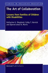 The Art of Collaboration: Lessons from Families of Children with Disabilities - Katharine G. Shepherd