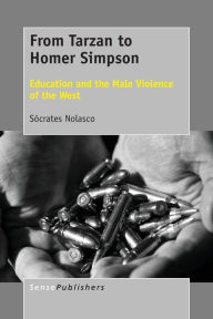 From Tarzan to Homer Simpson: Education and the Male Violence of the West - Socrates Nolasco