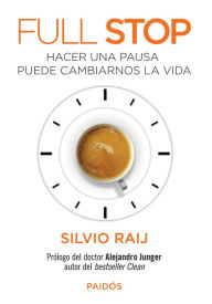 Full Stop: Hacer una pausa puede cambiarnos la vida - Silvio Raij
