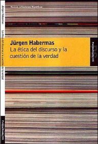 Etica Del Discurso Y la Cuestion de la Verdad - Jurgen Habermas