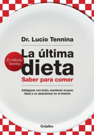 La última dieta: Saber para comer - Lucio Tennina