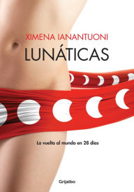 Lunáticas: La vuelta al mundo en 28 días - Ximena Ianantuoni