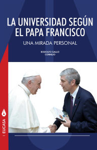 La Universidad según el Papa Francisco: Una mirada personal Rodolfo Gallo Cornejo Author