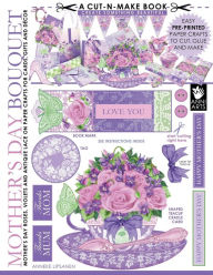 Mother's Day Bouquet Cut-n-Make Book: Mother's Day Roses, Violets and Antique Lace on Paper Crafts for Cards, Gifts and Decor - Anneke Lipsanen