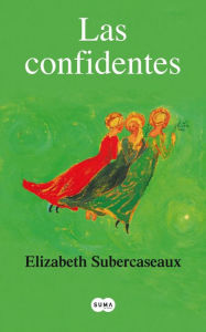 Las confidentes - Elizabeth Subercaseaux