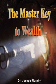 The Master Key to Wealth Joseph Murphy Author
