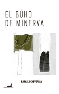 El Búho de Minerva - Rafael Echeverria