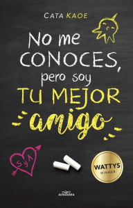 No me conoces pero soy tu mejor amigo Cata Kaoe Author