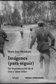 Imágenes (para seguir): De la persecución en el cine y otros sitios Marie-José Mondzain Author