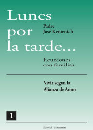 Lunes por la Tarde 1: Reuniones con familias JosÃ© Kentenich Author