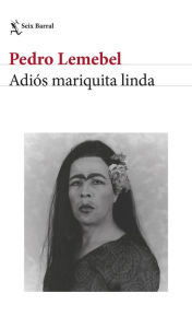 9789569949128 - Pedro Lemebel: Adiós mariquita linda - Libro