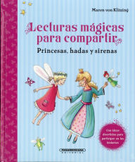 Lecturas Magicas Para Compartir: Princesas, Hadas Y Sirenas - Maren von Klitzing