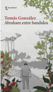 Abraham entre bandidos - Tomás González