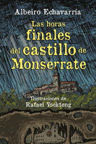 Las horas finales del castillo de Monserrate Albeiro Echavarria Author