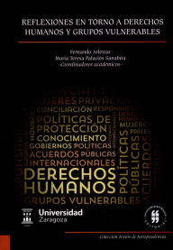 Reflexiones en torno a derechos humanos y grupos vulnerables: Enseñanzas de un caso colombiano - Fernando Arlettaz