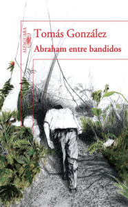 Abraham entre bandidos Tomás González Author