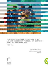 EconomÃa social y solidaria en la educación superior: un espacio para la innovación (Tomo 1) Barbara Altschuler Author