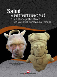 Salud y enfermedad en el arte prehispanico de la cultura Tumaco-La Tolita II: (300 a.C - 600 d.C) Carlos Armando Rodriguez Author