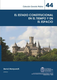 El Estado constitucional en el tiempo y en el espacio: Anuario IV Bernd Marquardt Editor