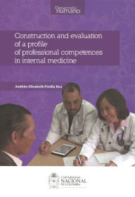 Construction and evaluation of a profile of professional competences in internal medicine AnÃ¡lida Elisabeth Pinilla Roa Author