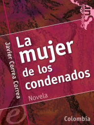 La mujer de los condenados - Javier Correa