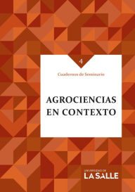 Agrociencias en contexto: Cuadernos de Seminario 4 Varios Autores Author