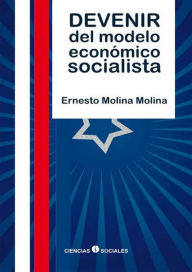 Devenir del modelo económico socialista Ernesto Molina Molina Author
