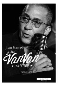Juan Formell y los Van Van. La Leyenda - Rafael Lam