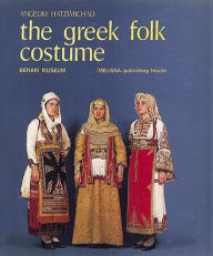 The Greek Folk Costume Volume 1: Costumes with the Sigouni
