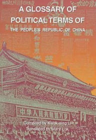 A Glossary of Political Terms of the People's Republic of China - Kwok-sing Li
